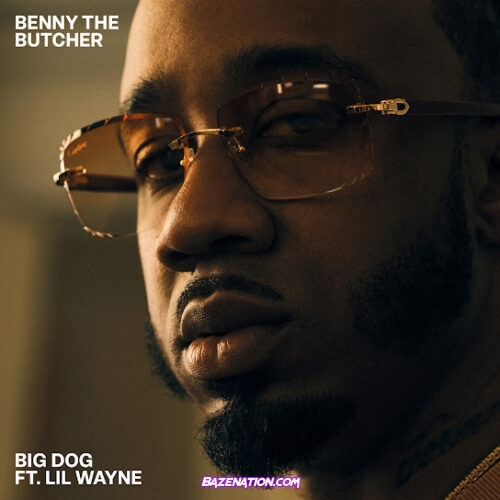 Benny The Butcher - Big Dog (feat. Lil Wayne)