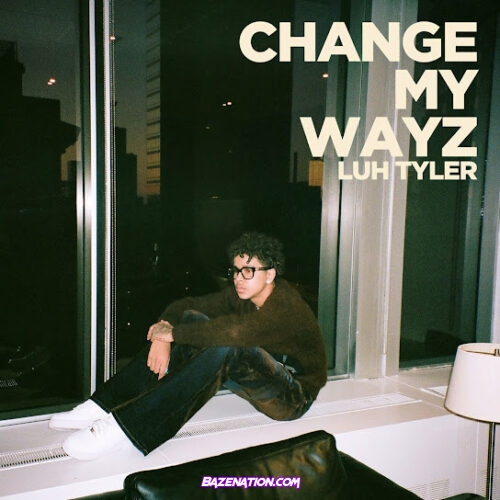 Luh Tyler - Change My Wayz