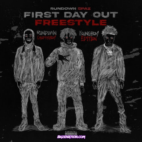 Rundown Spaz - First Day Out (Freestyle) [Youngboy Edition] (feat. YoungBoy Never Broke Again & Rundown Choppaboy)