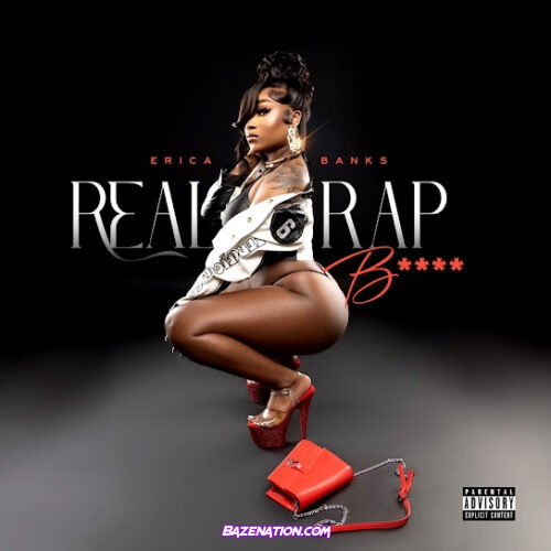 ALBUM: Erica Banks – Real Rap B****