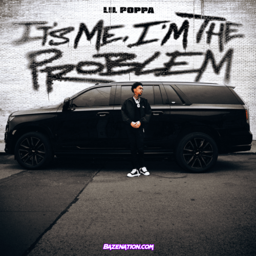 ALBUM: Lil Poppa – It’s Me, I’m The Problem