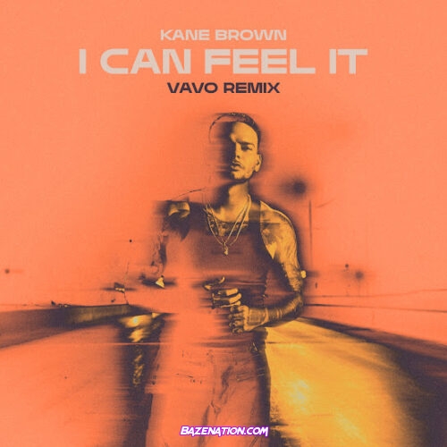 Kane Brown - I Can Feel It (VAVO Remix) (feat. VAVO)