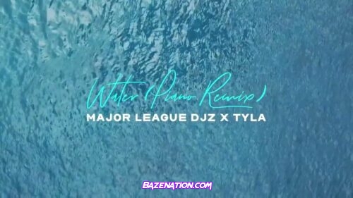 Major League Djz, Tyla - Water (Remix)