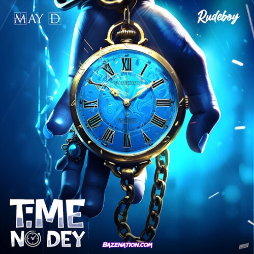 May D - Time No Dey (feat. Rudeboy)