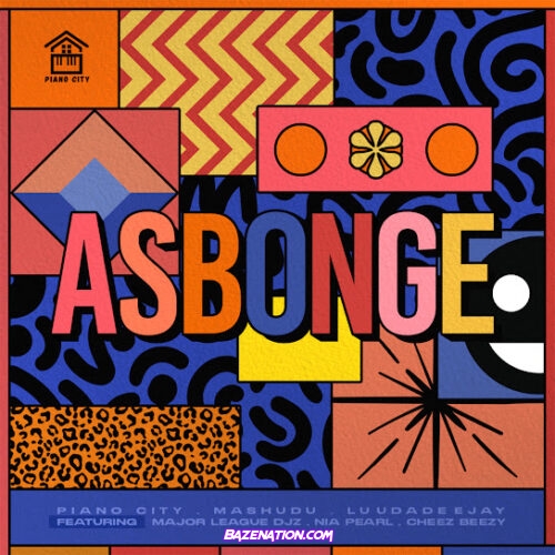 Piano City - Asbonge (feat. Mashudu, LuuDaDeeJay, Major League Djz, Nia Pearl & Cheez Beezy)
