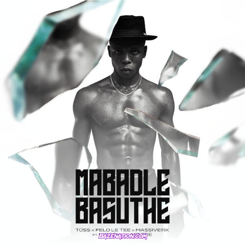 TOSS - Mabadle Basuthe (feat. Felo Le Tee, Massive 95K, L4Desh 55 & Mo Tee)