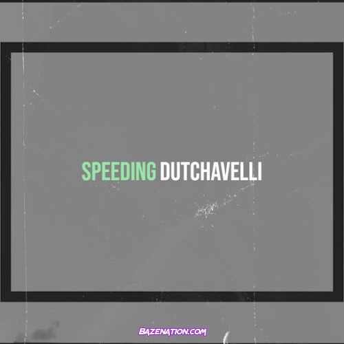 Dutchavelli - Speeding