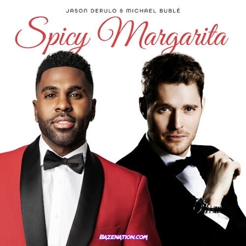 Jason Derulo - Spicy Margarita (feat. Michael Bublé)