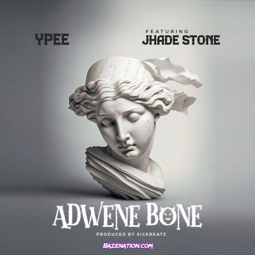 Ypee - Adwen Bone (feat. Jhade Stone)