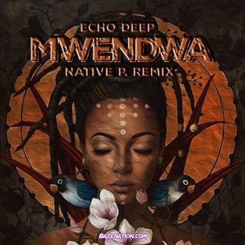 Echo Deep - Mwendwa (Native P. Remix)