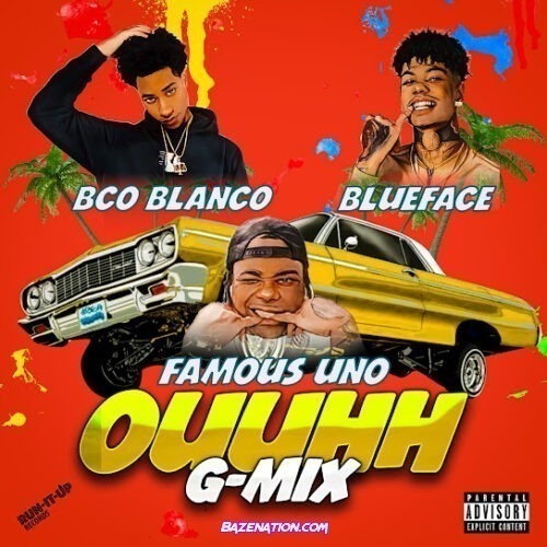 Famous Uno - Ouuhh G-Mix (feat. Blueface & BCO Blanco)