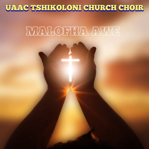 UAAC Tshikoloni Church Choir - Malofha Awe Album Zip
