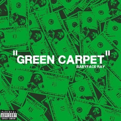 Babyface Ray - Green Carpet