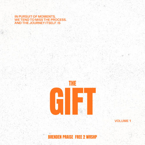 Brenden Praise & Free 2 Wrshp - The Gift, Vol. 1 EP Zip