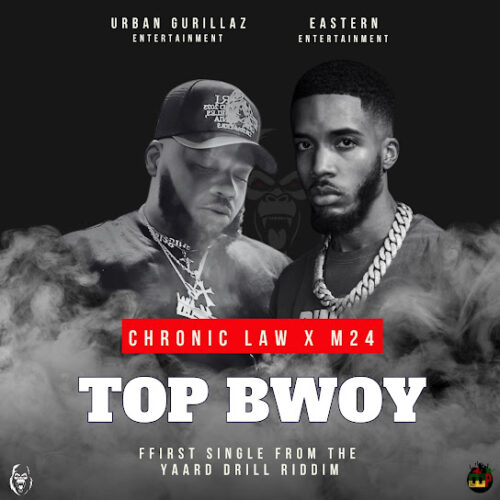 Chronic Law - Top Bwoy (feat. M24, Urban Gurillaz, Brik Boss & And Eastern Entertainment)