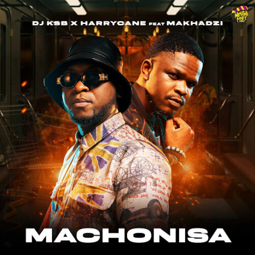 DJ KSB - Machonisa (feat. Harry Cane & Makhadzi)