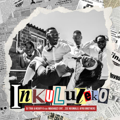DJ Tira - Inkululeko (feat. Heavy-K, Makhadzi Entertainment, Zee Nxumalo & Afro Brothers)