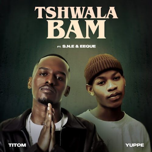 Titom - Tshwala Bam (feat. Yuppe, Eeque & S.N.E)