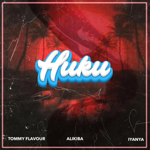 Tommy Flavour - Huku (feat. Alikiba & Iyanya)