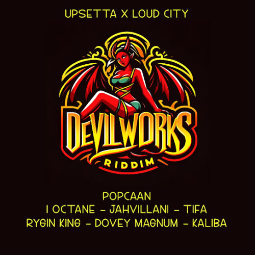 Upsetta - Devil Works (Never Work) (feat. Loud City & Popcaan)