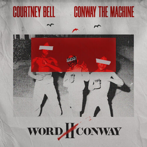 Courtney Bell - Word II Conway Ft. Conway the Machine