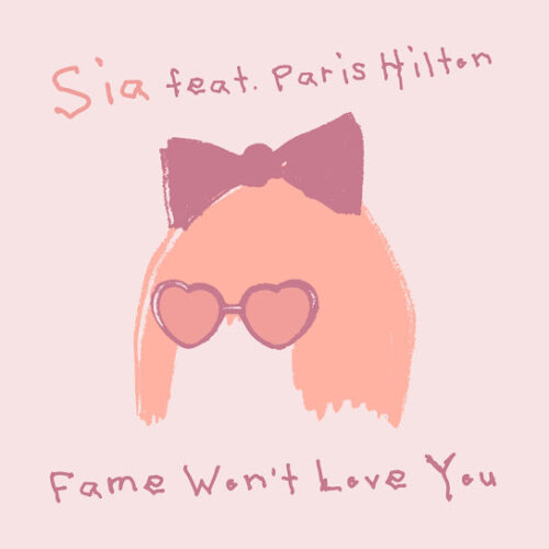 Sia - Fame Won't Love You Ft. Paris Hilton